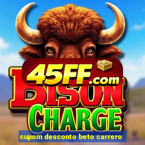 cupom desconto beto carrero
